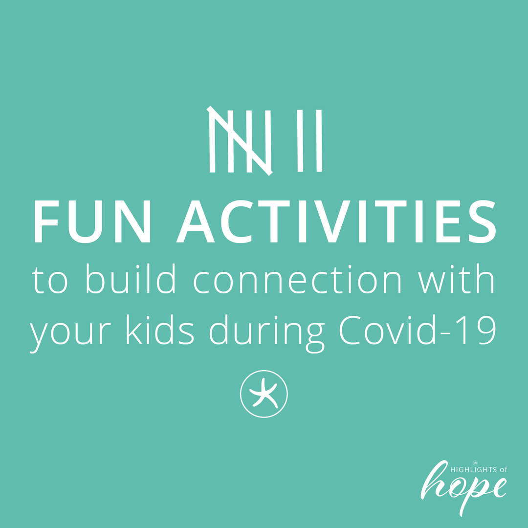 7 Fun Activities to Build Connection with Your Kids During COVID-19